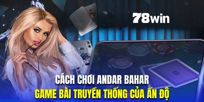 cách chơi Andar Bahar 78win